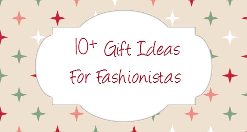 gifts for fashionistas