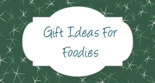 gift ideas for foodies