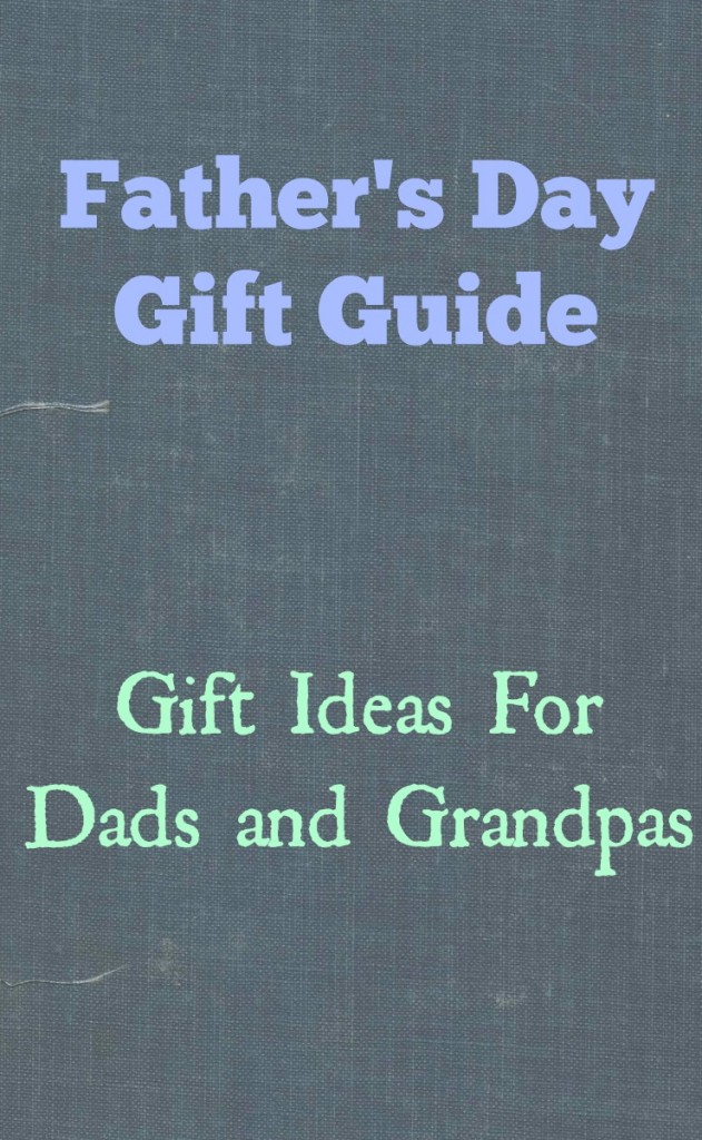 Father's day gift guide gift ideas for dads and grandpas