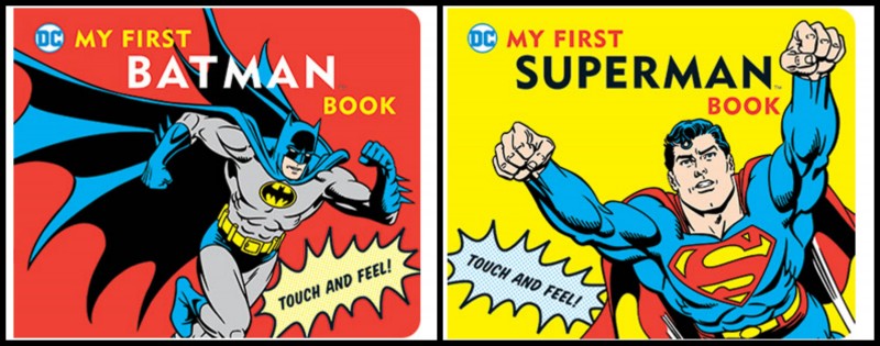 Downtown Bookworks ~ My First Batman Book (http://www.dtbwpub.com/dc-my-first-batman-book.html) ~My First Superman Book (http://www.dtbwpub.com/dc-my-first-superman-book.html)