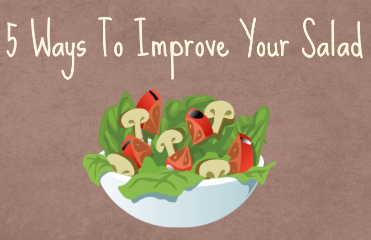5 ways to improve your salad