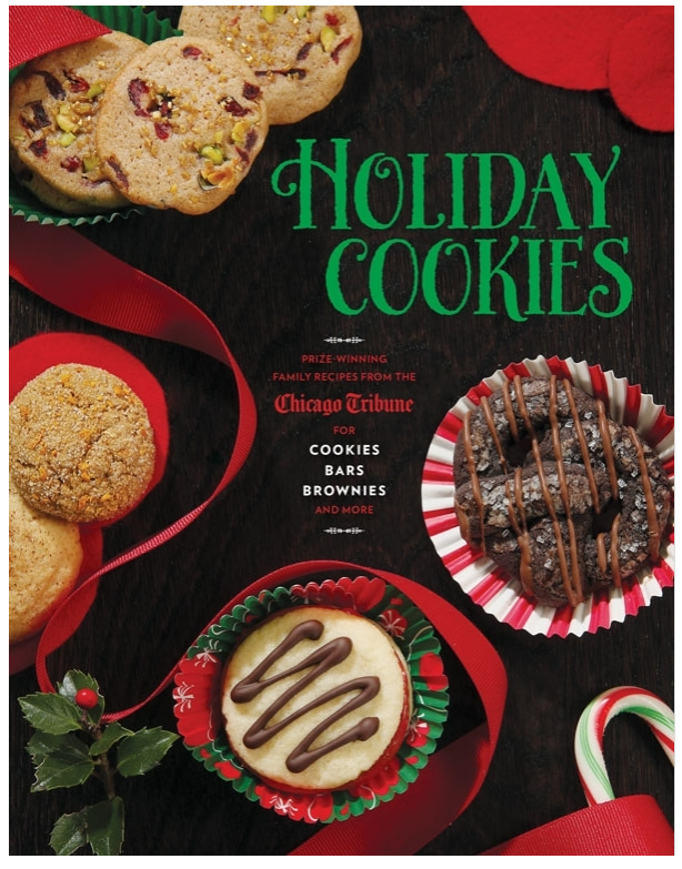 Holiday Cookies Prize-Winning Family Recipes from the Chicago Tribune for Cookies, Bars, Brownies and More