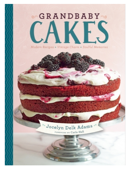 Grandbaby Cakes Modern Recipes, Vintage Charm, Soulful Memories