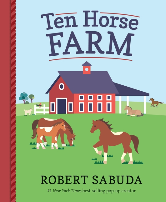 Candlewick Press Ten Horse Farm author/illustrator: Robert Sabuda