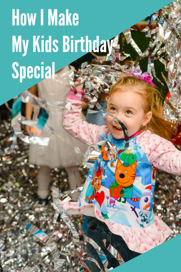 how i make my kids birthdays special