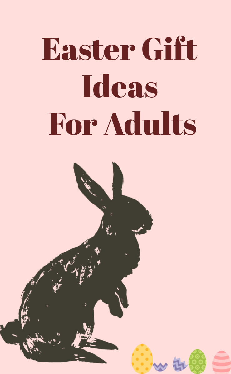 Easter gift ideas for adults 2020 easter gift guide