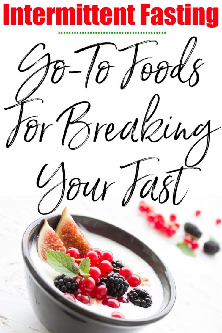 Go-To Foods For Breaking Your Fast / Intermittent Fasting Help