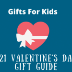 Valentine’s Day Gift Guide For Kids 2021