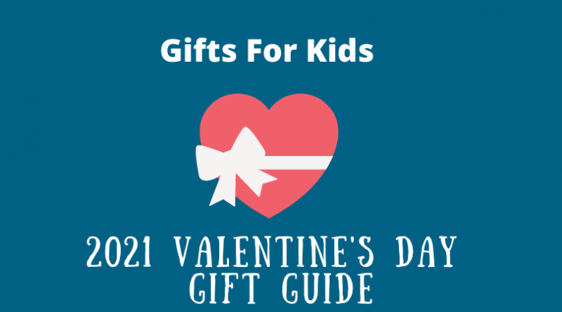 Valentine's Day gift guide for kids 2021