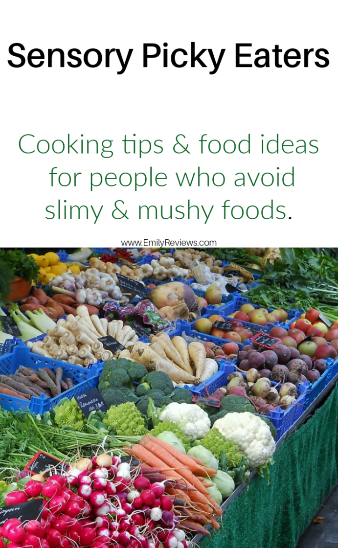 Sensory picky eating - cooking tips and food ideas for people who avoid slimy and mushy foods or prefer crunchy or dry foods. 