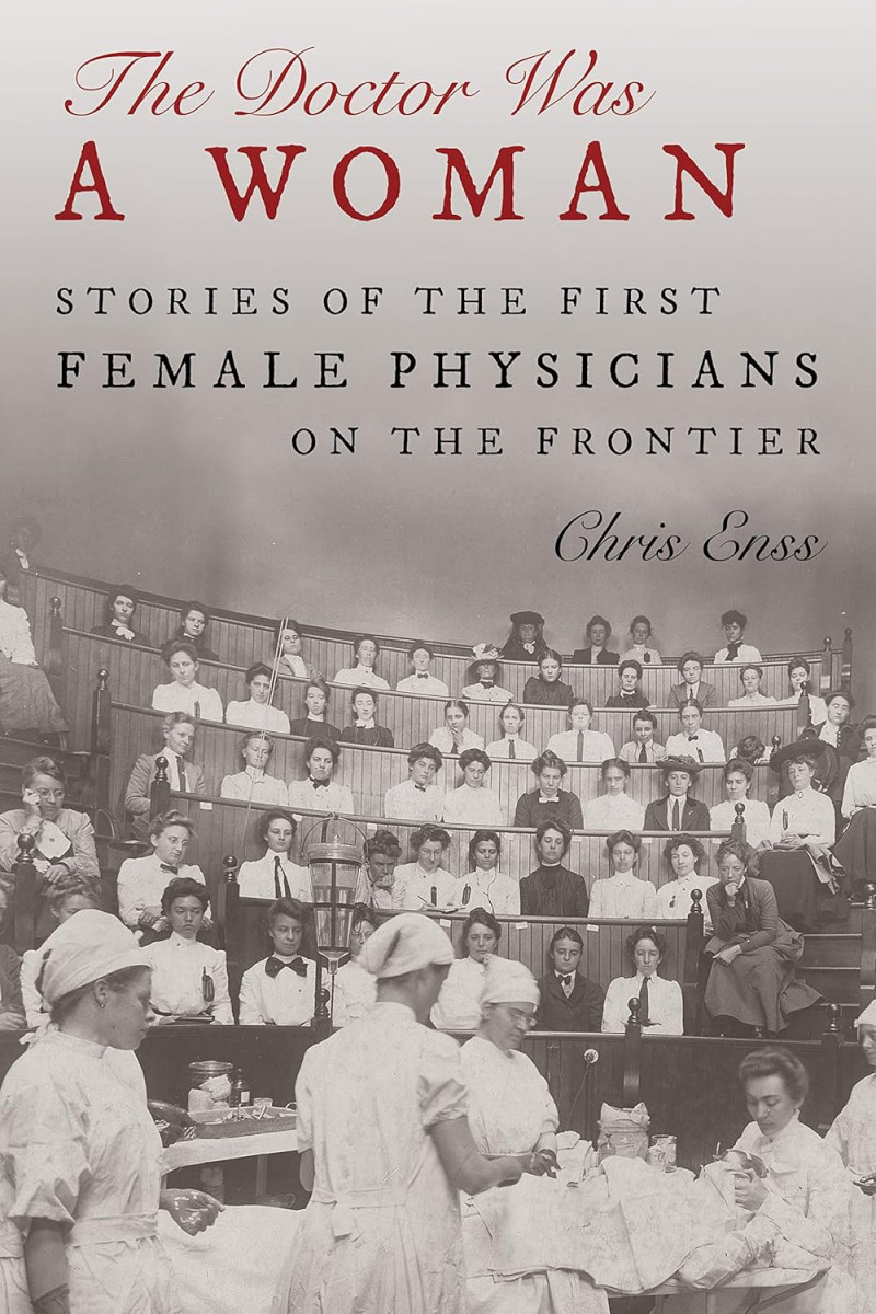 The Doctor Was a Woman: Stories of the First Female Physicians on the Frontier Hardcover – February 6, 2024.
