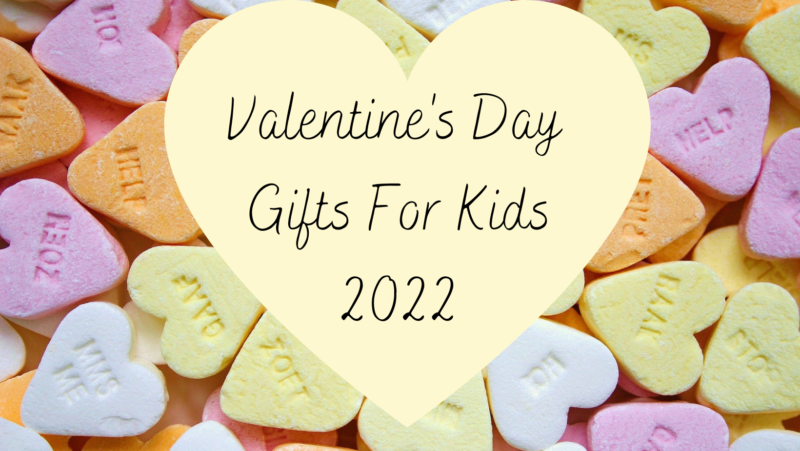 Valentine's day gift ideas for kids 2022