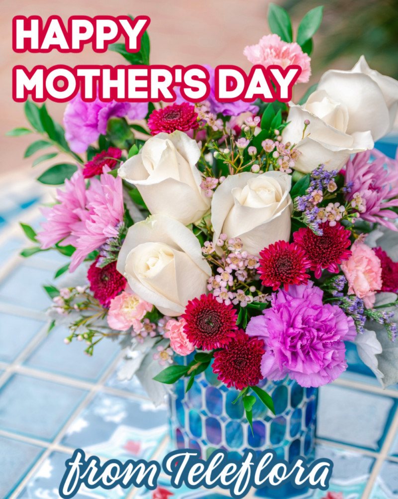 Teleflora Flowers Are Perfect For Mother's Day!