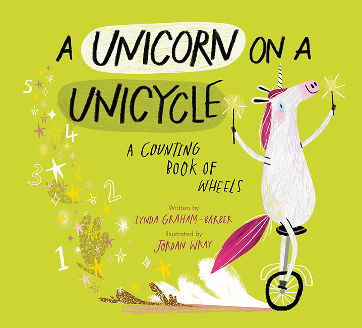 A Unicorn on a Unicycle: A Counting Book of Wheels