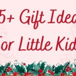Gift Guide For Little Kids 2022