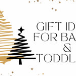 Gift ideas for babies and toddlers 2022 | gift guide