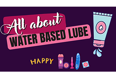 Text that says "All about water based lube" next to drawings of lube bottles.