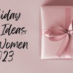 Women’s Gift Guide 2023 | Gift Ideas For Her