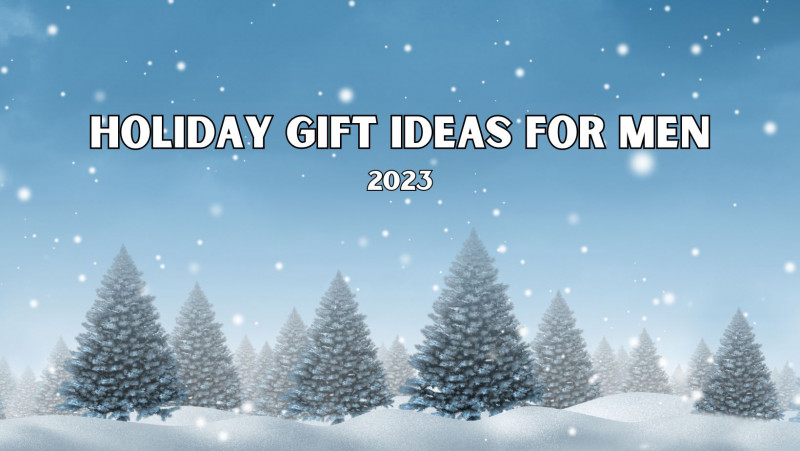 holiday gift ideas for men 2023 holiday gift guide for him