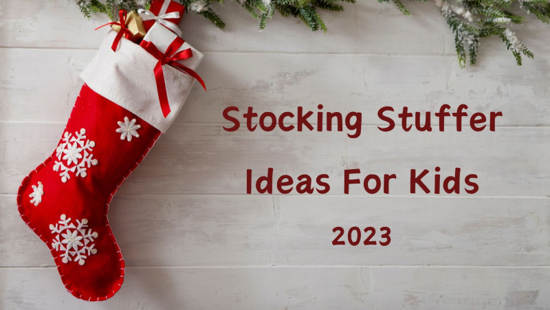 Stocking stuffer ideas for kids - children's stocking stuffers 2023