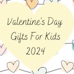 Valentine’s Day Gift Ideas For Kids | Gift Guide 2024