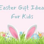 Easter gift ideas for kids 2024
