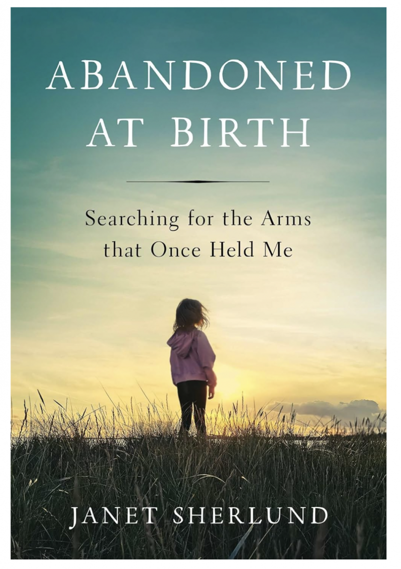 Abandoned at Birth: Searching for the Arms that Once Held Me