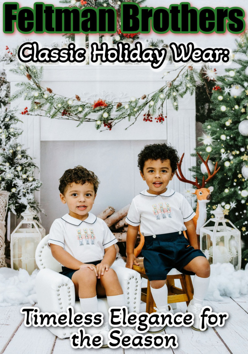 Feltman Brothers Classic Holiday Wear: Timeless Elegance for the Season.