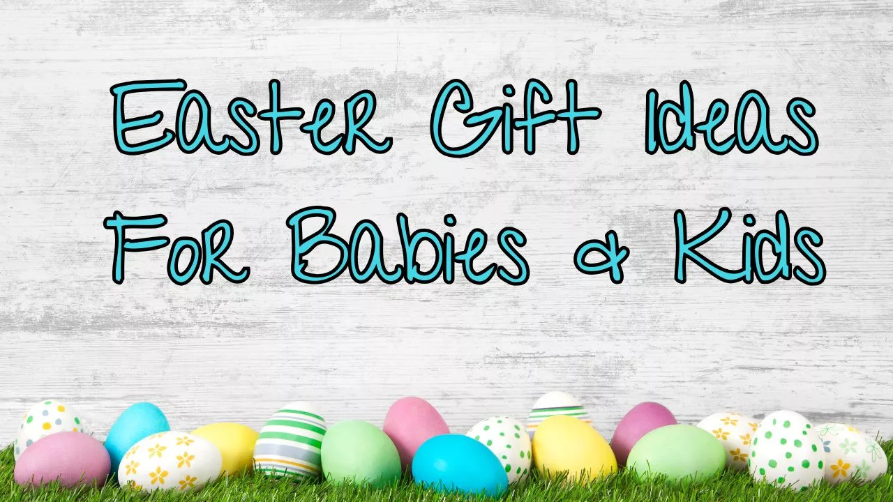 Easter gift ideas for babies and kids