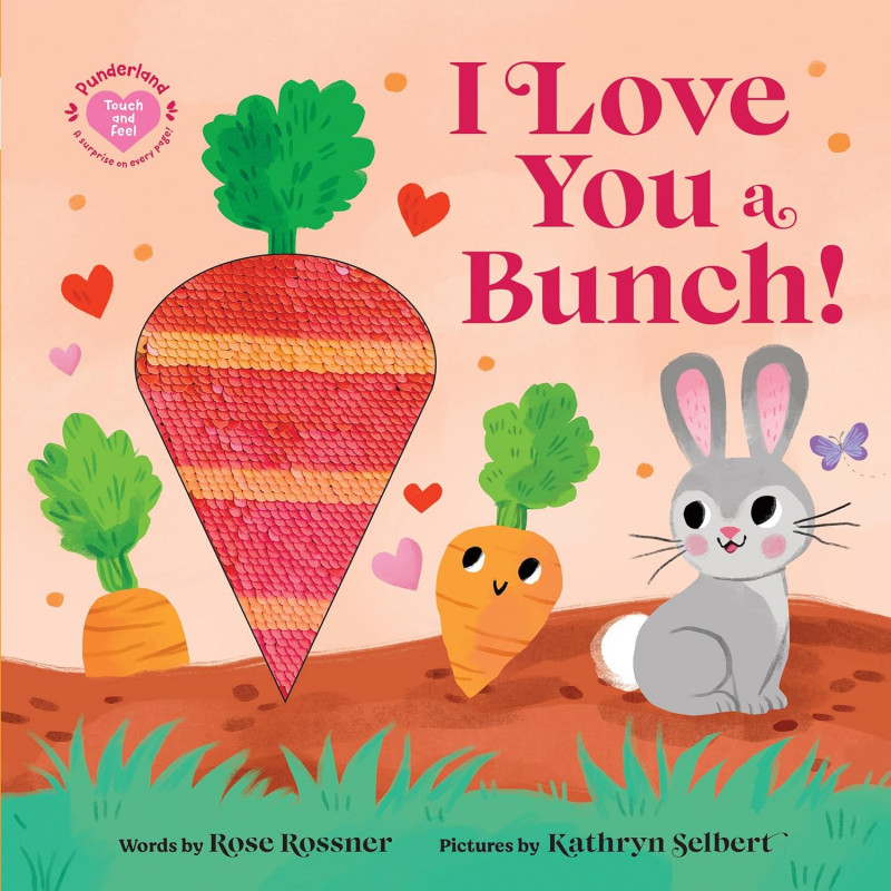 I Love You a Bunch!- A Springtime Easter Sensory Board Book.