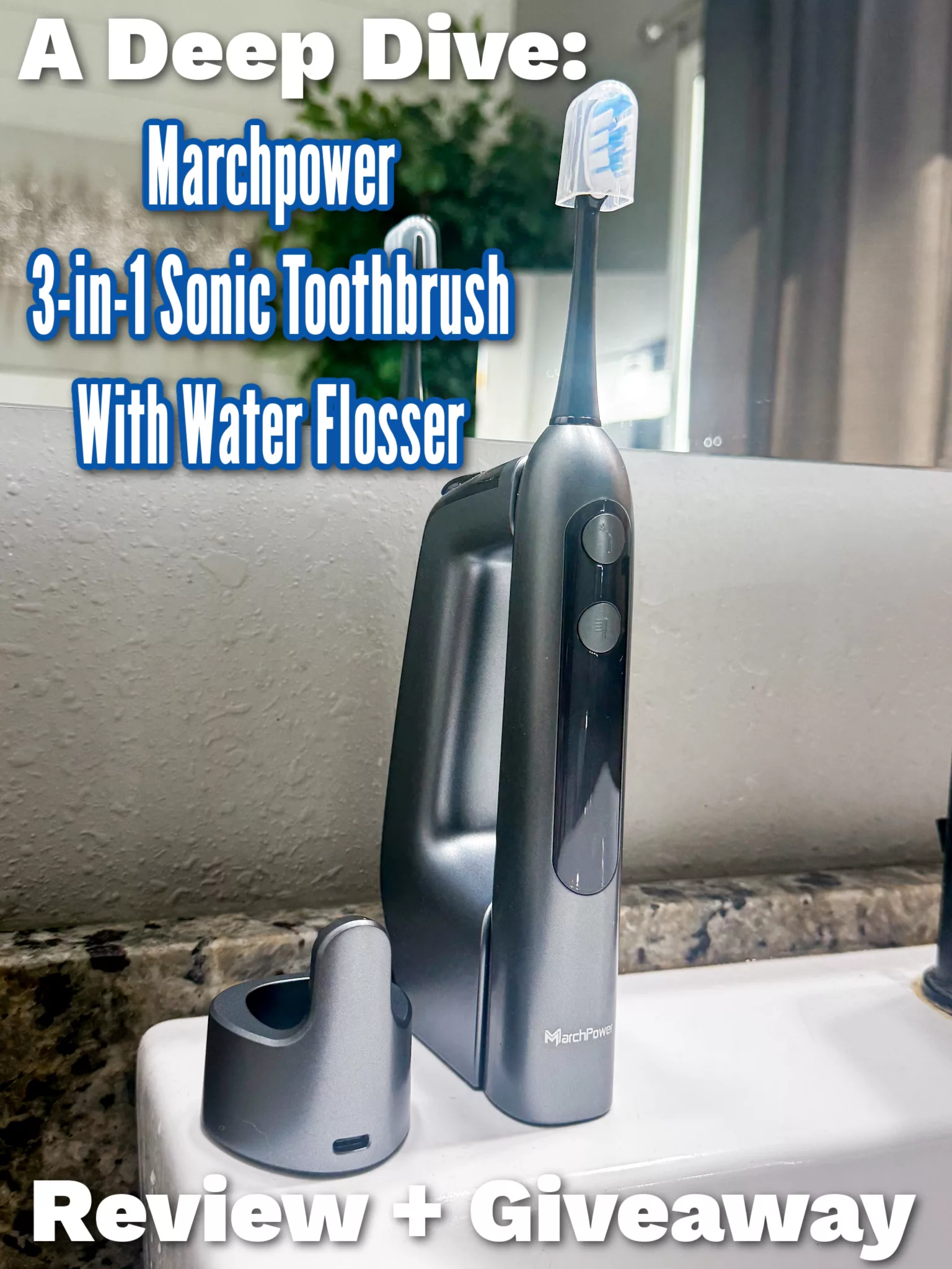 A Deep Dive: Marchpower 3-in-1 Sonic Toothbrush With Water Flosser Review + Giveaway.