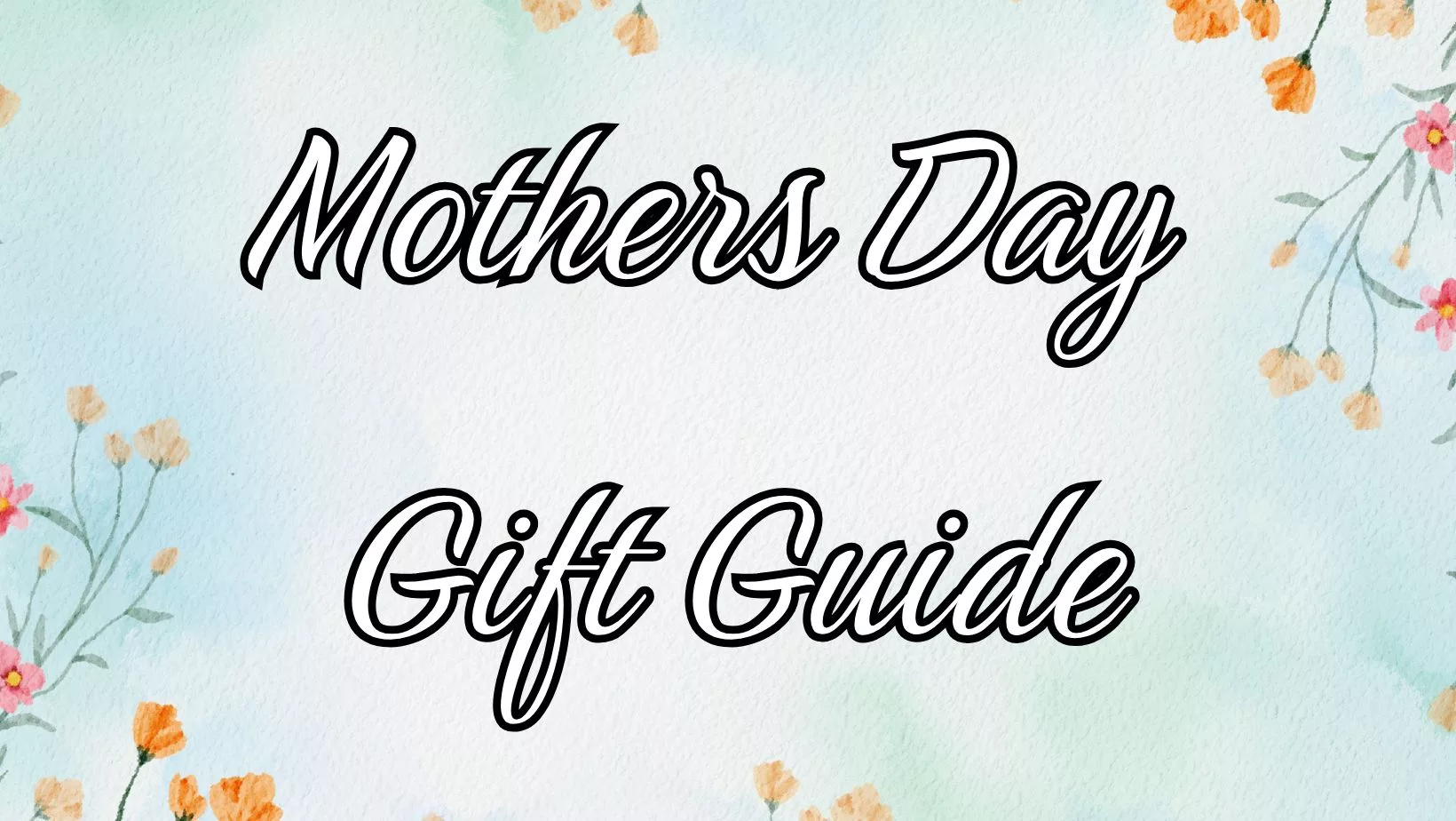 Mother's Day Gift Guide 2026