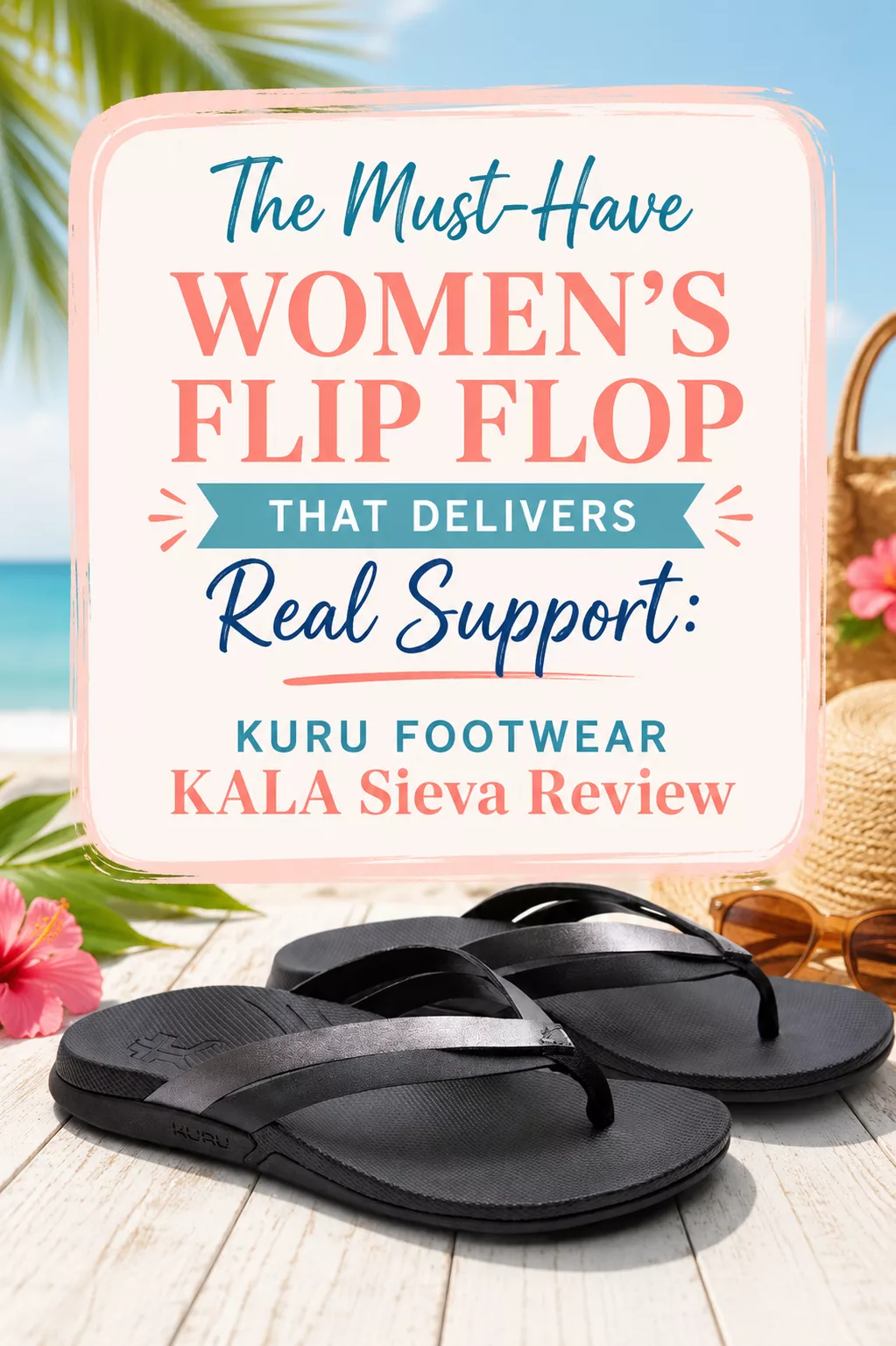 The Must-Have Women’s Flip Flop That Delivers Real Support: KURU Footwear KALA Sieva Review.